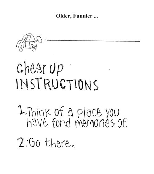 Cheer up instructions: Think of a place you have fond memories of. . . go there.