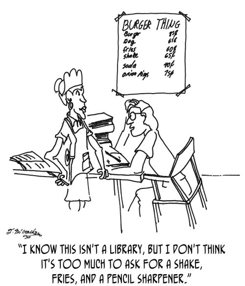 'I know this isn't a library, but I don't think it's too much to ask for a shake, fries, and a pencil sharpener.'