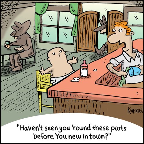 'Haven't seen you 'round these parts before. You new in town?'