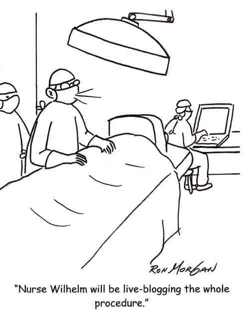 'Nurse Wilhelm will be live-blogging the whole procedure.'