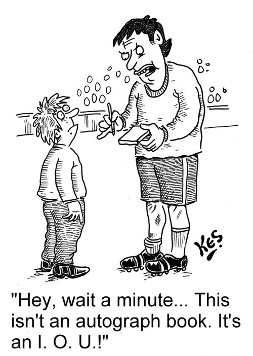 'Hey, wait a minute...This isn't an autograph book. It's an I. O. U.!'