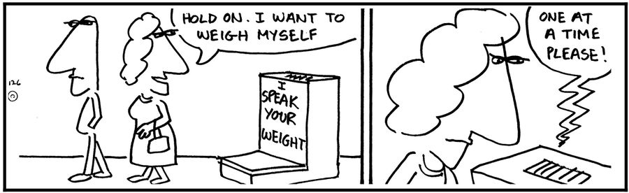 'Hold on. I want to weigh myself.'