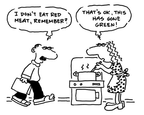 'I don't eat red meat, remember?'