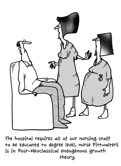 The hospital requires all of our nursing staff to be educated to degree level, nurse Pittwalter's is in Post-Neoclassical endogenous growth theory.'