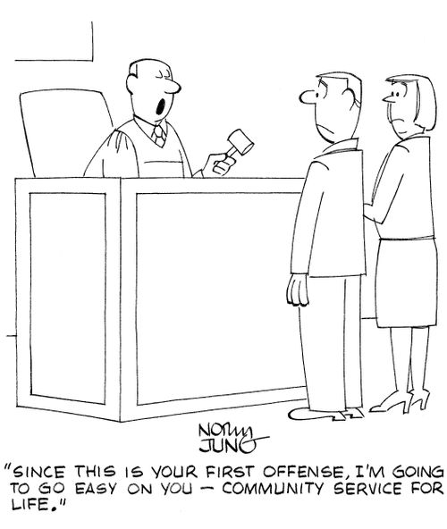 'Since this is your first offense, I'm going to go easy on you - community service for life.'