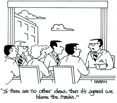 'If there are no other ideas, then it's agreed we blame the media.'