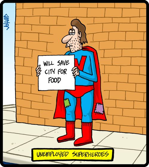 Unemployed superheroes.