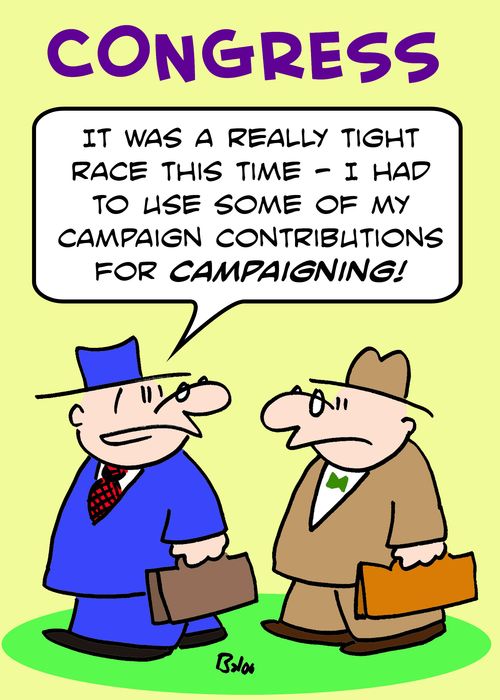 CONGRESS, 'It was a really tight race this time -- I had to use some of my campaign contributions for CAMPAIGNING!'