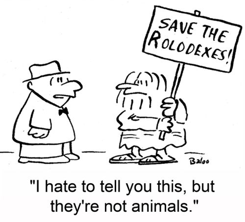Save the Rolodexes! 'I hate to tell you this, but they're not animals.'
