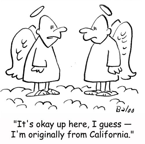 'It's okay up here, I guess -- I'm originally from California.'