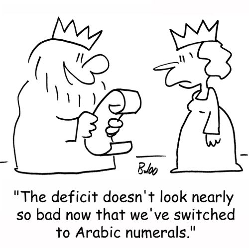 'The deficit doesn't look nearly so bad now that we've switched to Arabic numerals.'