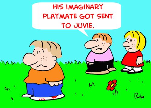 'His imaginary playmate got sent to juvie.'