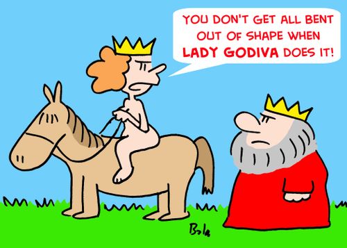 'You don't get all bent out of shape when LADY GODIVA does it!'