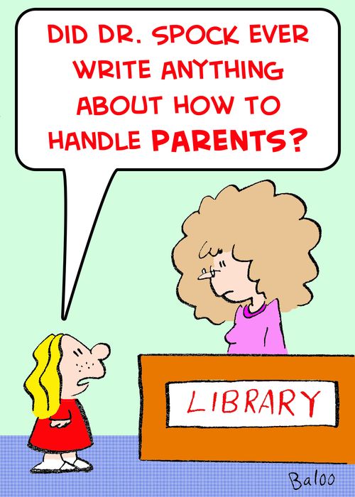 'Did Dr. Spock ever write anything about how to handle PARENTS?'