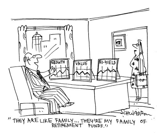 'They are like family...they're my family of retirement funds.'