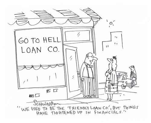 'We used to be the Friendly Loan Co, but things have tightened up in financials.'