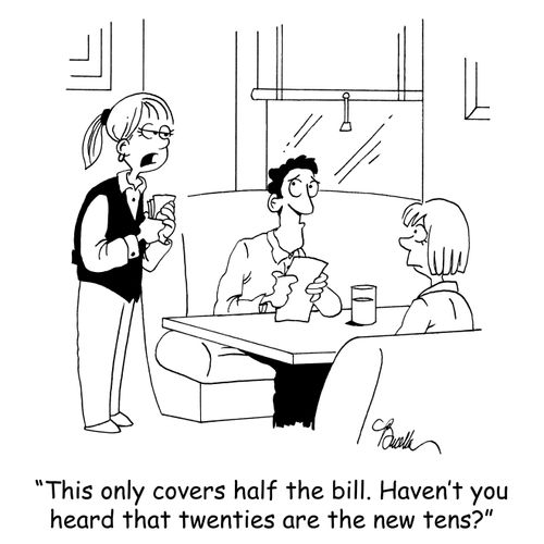 'This only covers half the bill. Haven't you heard that twenties are the new tens?'