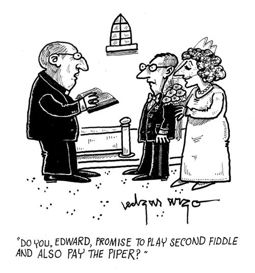 'Do you, Edward, promise to play second fiddle and also pay the piper?'