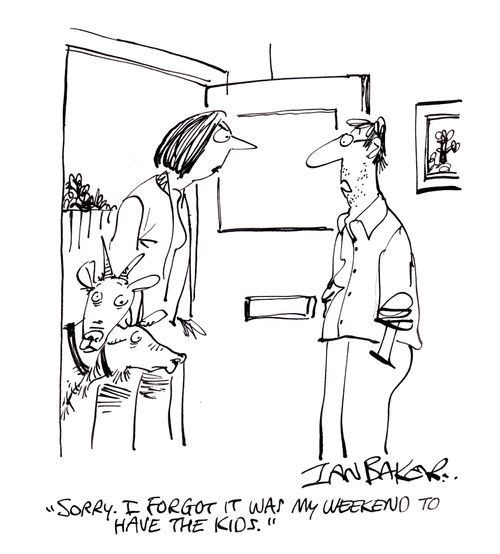 'Sorry. I forgot it was my weekend to have the kids.'