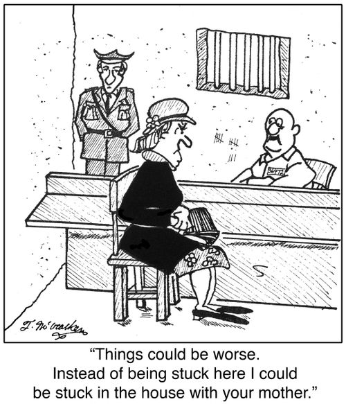 'Things could be worse. Instead of being stuck here I could be stuck in the house with your mother.'