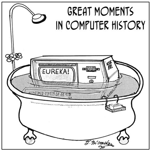'Great Moments in Computer History.' A computer in bathtub shouts, 'EUREKA!'