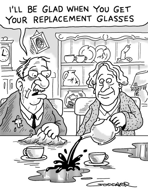 'I'll be glad when you get you replacement glasses.'