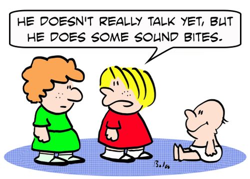 'He doesn't really talk yet, but he does some sound bites.