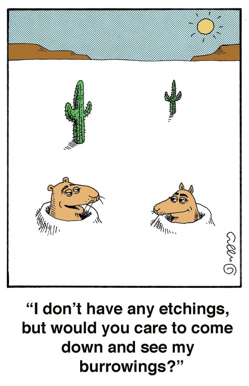 'I don't have any etchings, but would you care to come down and see my burrowings?'