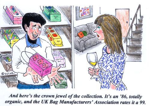 'And here's the crown jewel of the collection. It's an '86, totally organic, and the UK Bag Manufacturers' Association rates it a 99.'