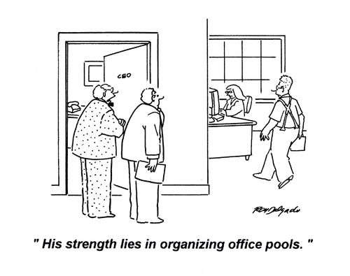 'His strength lies in organizing office pools.'