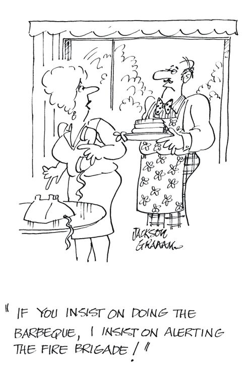 'If you insist on doing the barbeque,I insist on alerting the Fire Brigade !'