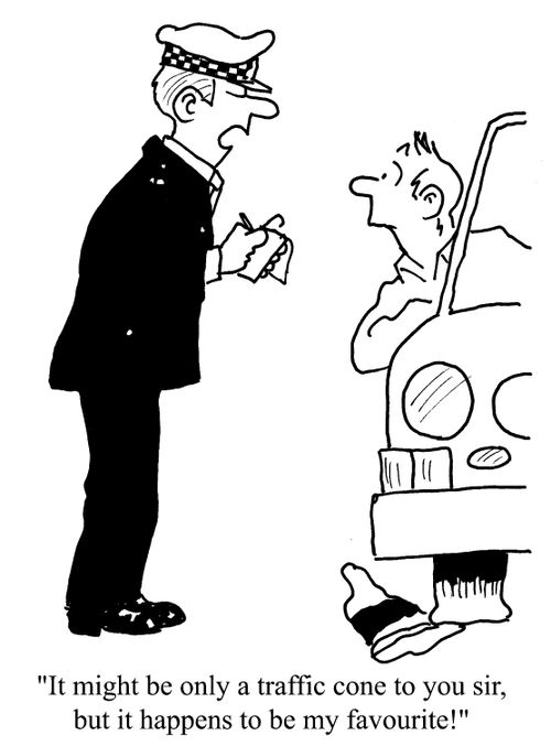 "It might be a traffic cone to you sir, but it happens to be my favourite."
