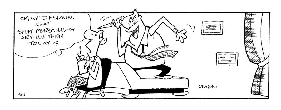"OK, what split personality are we then today?"