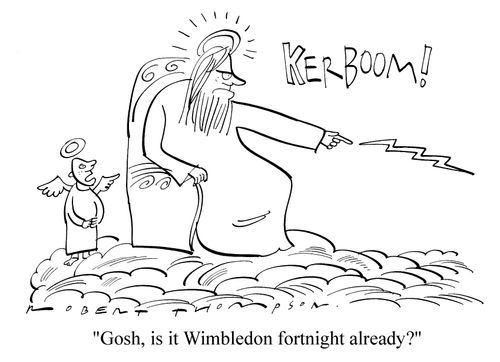 "Gosh is it Wimbledon fortnight already?"