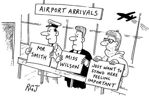 'Airport arrivals'  men with signs 'Mr smith', 'Miss Wilson', 'Just want to stand here feeling important'