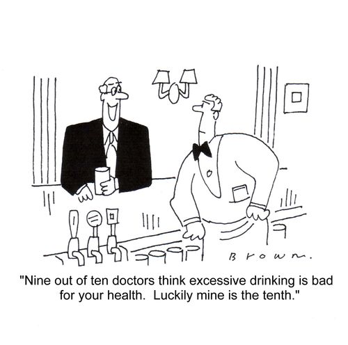 'Nine out of ten doctors think excessive drinking is bad for your health.'