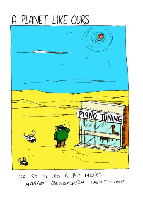Piano tuning shop in desert - "Ok, so I'll do a bit more market research next time."
