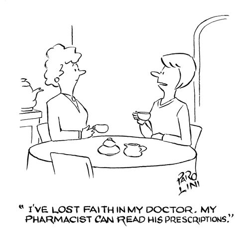'I've lost faith in my doctor. My pharmacist can read his prescriptions.'