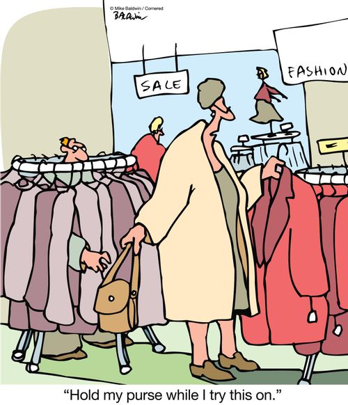 "Hold my purse while I try this on."