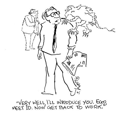 'Very well, I'll introduce you.  Ego, meet ID.  Now get back to work.'