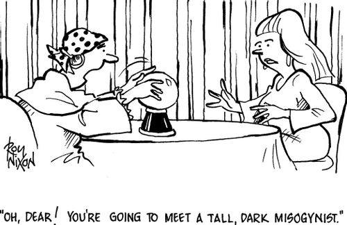 "Oh, dear! You're going to meet a tall, dark misogynist."