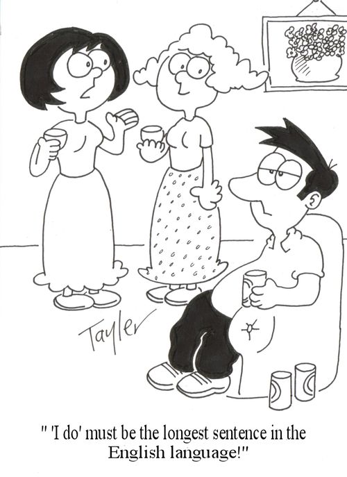"'I do' must be the longest sentence in the English language!"