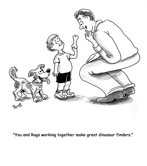 'You and Rags working together make great dinosaur finders.'