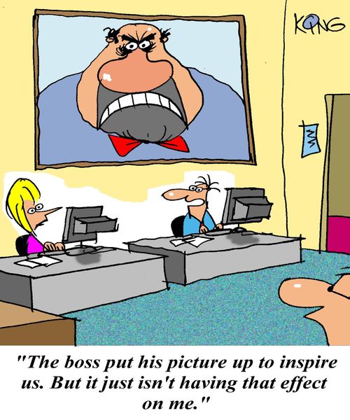 'The boss put his picture up to enspire us. But it just isn't having that effect on me.'