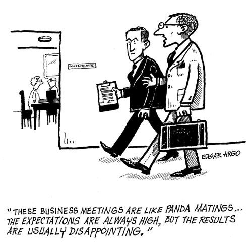 'These business meetings are like panda matings...The expectations are always high, but the results are usually disappointing.'