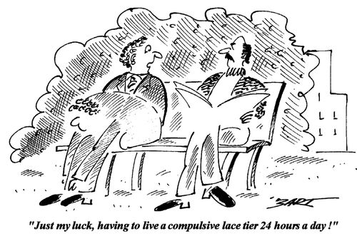 "Just my luck, having to live a compulsive lace tier 24 hours a day!"