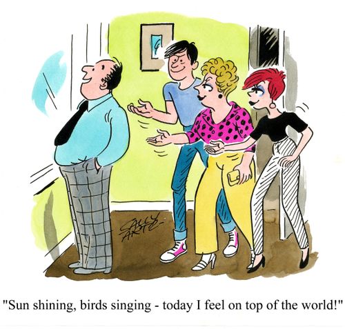 'Sun shining, birds singing - today I feel on top of the world!'