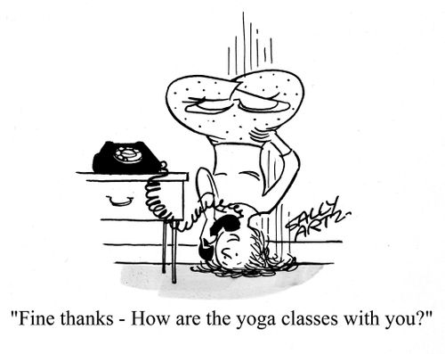 'Fine thanks, how are the yoga classes with you?'