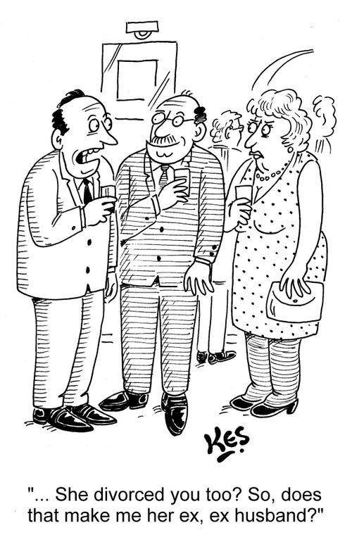 'She divorced you too? So, does that make me her ex, ex husband?'