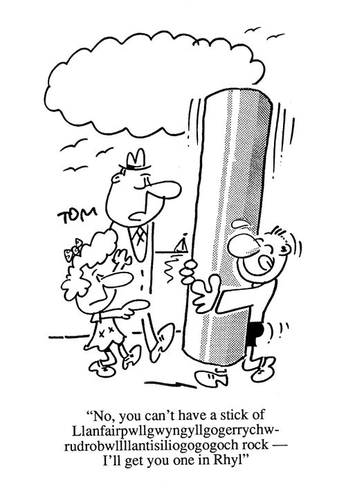 'No, you can't have a stick of Llanfairpwllgwyngyllgogerrychwrudobwllanstisiliogogogoch rock. I'll get you on in Rhyl.'